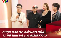 Khoảnh khắc gặp gỡ bất ngờ của 12 thí sinh và bộ ba giám khảo Điểm hẹn tài năng