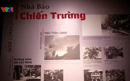 Phóng viên chiến trường: Hành trang ra trận là lý tưởng và lòng yêu nước