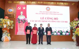 Thái Nguyên: Bổ nhiệm lãnh đạo Tòa án nhân dân tỉnh sau hợp nhất