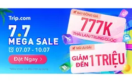 Trip.com tung siêu khuyến mãi 7.7: Bay Thái Lan, Trung Quốc chỉ từ 777K