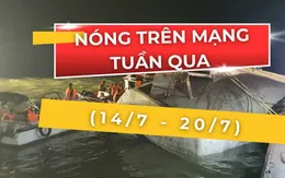 Nóng trên mạng tuần qua: Xót xa vụ lật tàu du lịch ở Vịnh Hạ Long