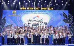 Hành trình khát vọng 2025: Tôn vinh người lao động tiêu biểu và cán bộ công đoàn xuất sắc