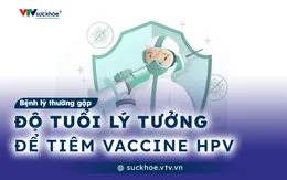 Độ tuổi lý tưởng để tiêm vaccine HPV