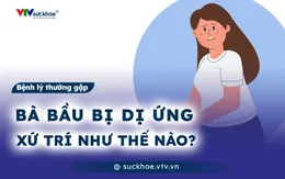 Bà bầu bị dị ứng, xử trí như thế nào?