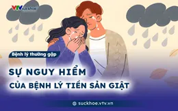 Sự nguy hiểm của bệnh lý tiền sản giật