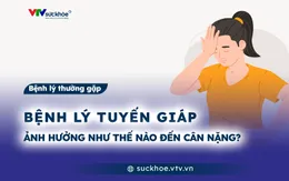 Bệnh lý tuyến giáp ảnh hưởng như thế nào đến cân nặng?