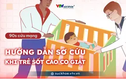 Hướng dẫn sơ cứu trẻ sốt cao co giật
