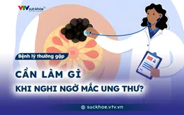 Cần làm gì khi nghi ngờ mắc ung thư?
