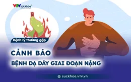 Cảnh báo bệnh dạ dày giai đoạn nặng