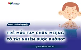 Trẻ mắc tay chân miệng có tái nhiễm được không?