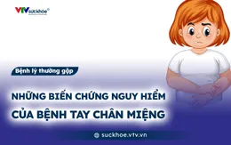 Những biến chứng nguy hiểm của bệnh tay chân miệng