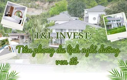 T&L INVEST: Tiên phong du lịch nghỉ dưỡng ven đô