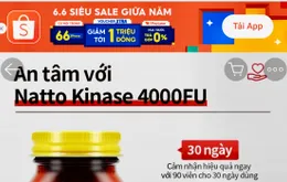 Bộ Y tế yêu cầu Lazada và Shopee khẩn trương rà soát việc kinh doanh thực phẩm chức năng