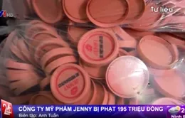 Công ty mỹ phẩm Jenny bị phạt 195 triệu đồng