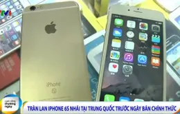 iPhone 6S giả xuất hiện tràn lan tại Trung Quốc trước ngày lên kệ