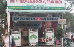 TP.HCM mạnh tay ‘trảm’ các cây xăng gian lận