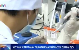 Việt Nam sẽ trở thành trung tâm sản xuất vaccine cúm đại dịch