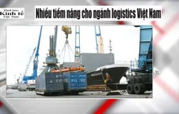 Điểm báo 16/10: Logistics là "miếng bánh ngon" nhưng không dễ ăn