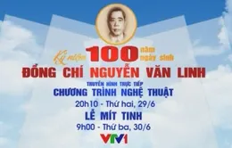 THTT: Kỷ niệm 100 năm ngày sinh cố Tổng Bí thư Nguyễn Văn Linh (20h10, VTV1)