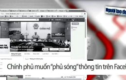 Chính phủ muốn phủ sóng thông tin trên Facebook