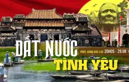 Giai điệu tự hào tháng 8: Đất nước tình yêu (20h35, VTV1)