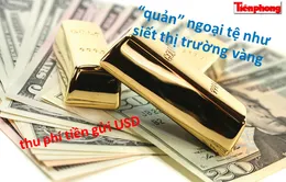 Điểm báo sáng 29/12: “Quản” ngoại tệ sẽ chặt hơn