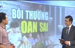 Tiền bồi thường cho ông Chấn từ ngân sách Nhà nước: Có hợp lý?