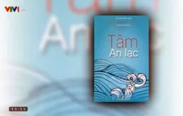 “Tâm An lạc”: Hành trình tìm lại hạnh phúc chân thực