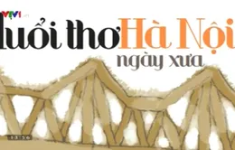 “Tuổi thơ Hà Nội ngày xưa” - Bức tranh đa chiều về Hà Nội