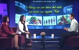 Nâng cao sức khỏe, thể chất và chiều cao người Việt (16h30, 26/4, VTV2)