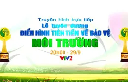 THTT Lễ tuyên dương điển hình tiên tiến về bảo vệ môi trường (20h, VTV2)