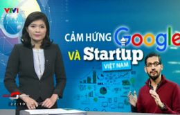 CEO Google - Nguồn cảm hứng lớn cho những người khởi nghiệp Việt Nam