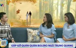 Trung Quang: Tình cờ đến với Thần tượng Bolero qua lời rủ của bạn