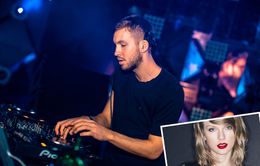 Calvin Harris tổn thương nặng từ mối quan hệ với Taylor Swift