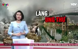 Thực hư về 10 "làng ung thư" có nguồn nước bị ô nhiễm nặng?