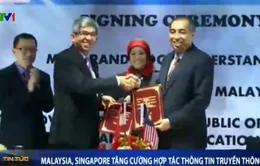 Malaysia, Singapore tăng cường hợp tác thông tin truyền thông