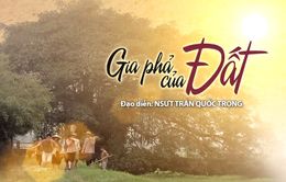 Hé lộ những cảnh phim "Gia phả của đất" trước giờ lên sóng