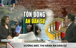 Tồn đọng án dân sự: Còn tình trạng nhũng nhiễu trong thi hành án