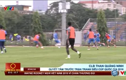 VIDEO: CLB Than Quảng Ninh đặt quyết tâm cao trước trận Siêu cúp Quốc gia