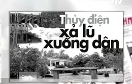 Thủy điện Hố Hô xả lũ: “Đúng quy trình” mà nhà dân chìm nghỉm?