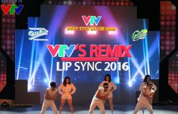 Sôi động bữa tiệc VTV's Remix Lip Sync 2016