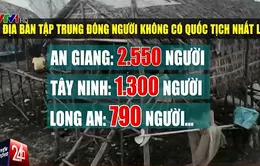 Người không quốc tịch và ước mơ được biết mình là ai?