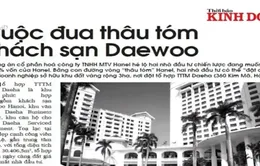 Điểm báo sáng ngày 22/3: Nóng cuộc đua thâu tóm khách sạn Daewoo