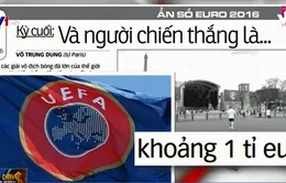 Vòng chung kết EURO 2016: UEFA sẽ bỏ túi gần 1 tỉ Euro?