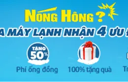 “Mạnh tay” sắm máy lạnh, nhận ưu đãi  “khủng” từ Điện máy Xanh