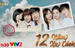 Phim Hàn Quốc mới trên VTV2 - 12 năm xa cách: Chuyện tình đẹp nhiều dang dở