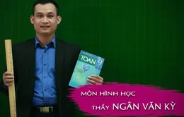 Thầy giáo Chinh phục kỳ thi vào lớp 10 bật mí phương pháp ôn luyện Hình học hiệu quả