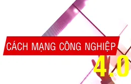 Cách mạng công nghiệp 4.0 - Sự thay đổi toàn diện