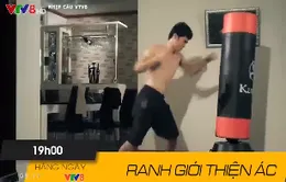 Bộ phim "Ranh giới thiện ác" (19h hàng ngày trên VTV8)