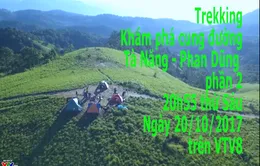 Bước chân khám khá: "Trekking" cung đường Tà Năng-Phan Dũng (P2)